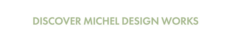 Discover Michel Design Works
